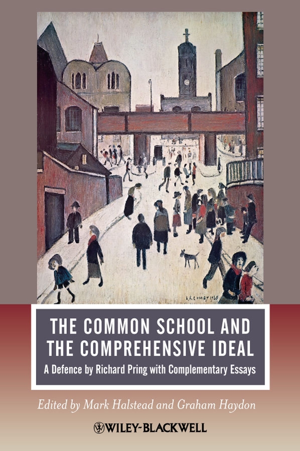 Обложка книги «The Common School and the Comprehensive Ideal. A Defence by Richard Pring with Complementary Essays»