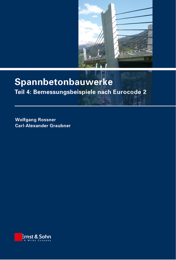 Обложка книги «Spannbetonbauwerke. Teil 4: Bemessungsbeispiele nach Eurocode 2»