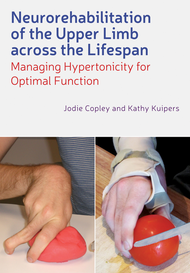 Обложка книги «Neurorehabilitation of the Upper Limb Across the Lifespan. Managing Hypertonicity for Optimal Function»