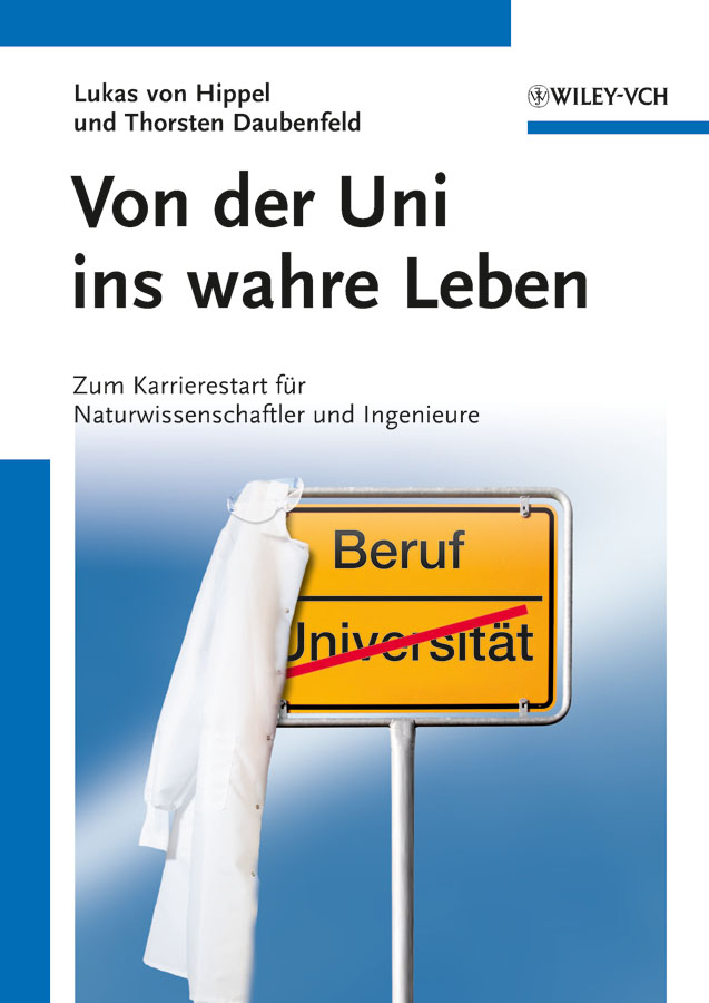 Обложка книги «Von der Uni ins wahre Leben. Zum Karrierestart für Naturwissenschaftler und Ingenieure»
