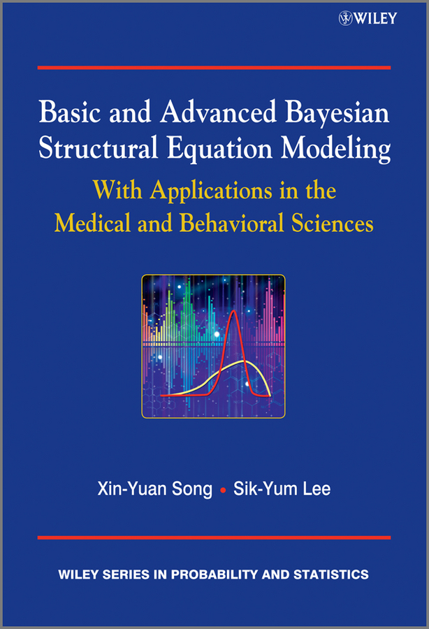 Обложка книги «Basic and Advanced Bayesian Structural Equation Modeling. With Applications in the Medical and Behavioral Sciences»