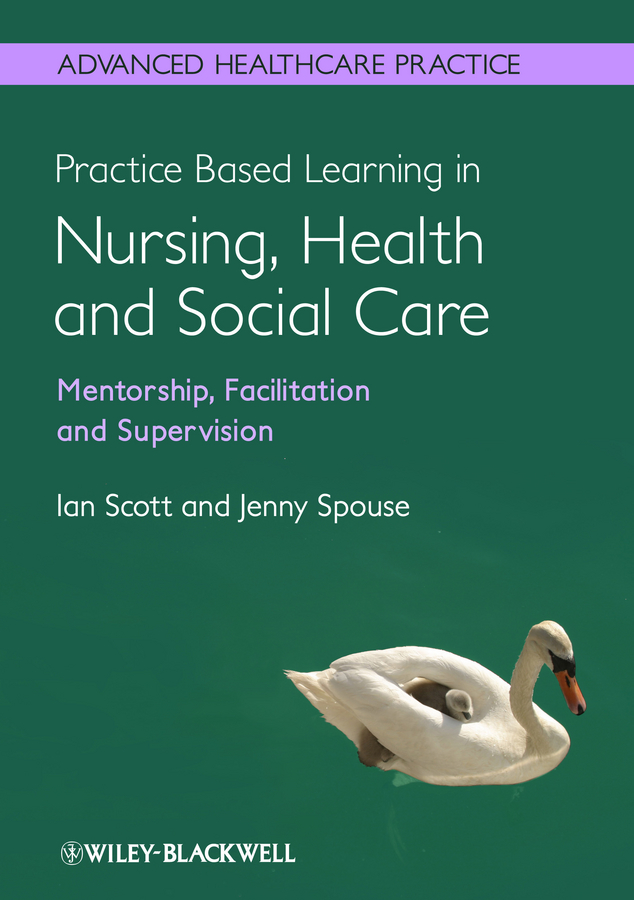Обложка книги «Practice Based Learning in Nursing, Health and Social Care: Mentorship, Facilitation and Supervision»
