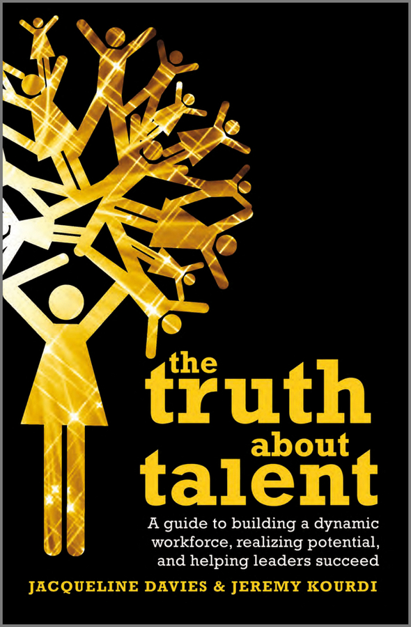 Обложка книги «The Truth about Talent. A guide to building a dynamic workforce, realizing potential and helping leaders succeed»