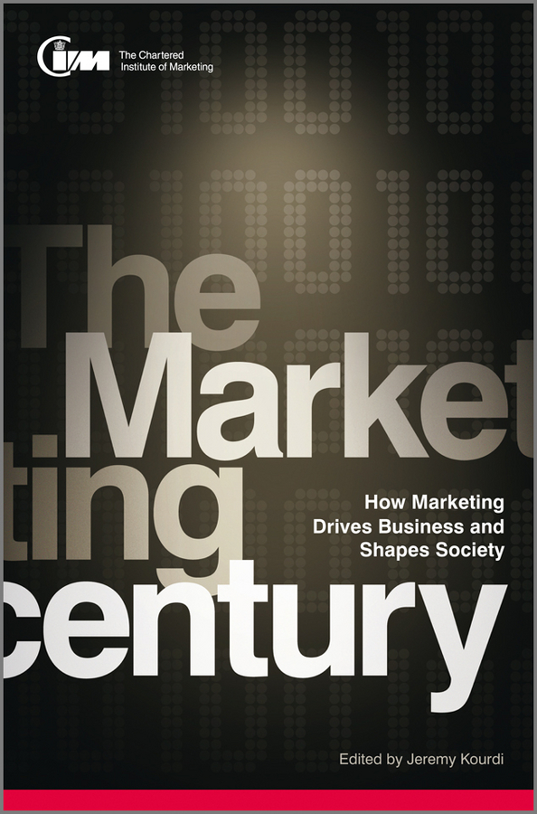 Обложка книги «The Marketing Century. How Marketing Drives Business and Shapes Society»