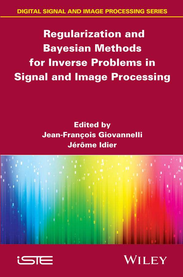 Обложка книги «Regularization and Bayesian Methods for Inverse Problems in Signal and Image Processing»