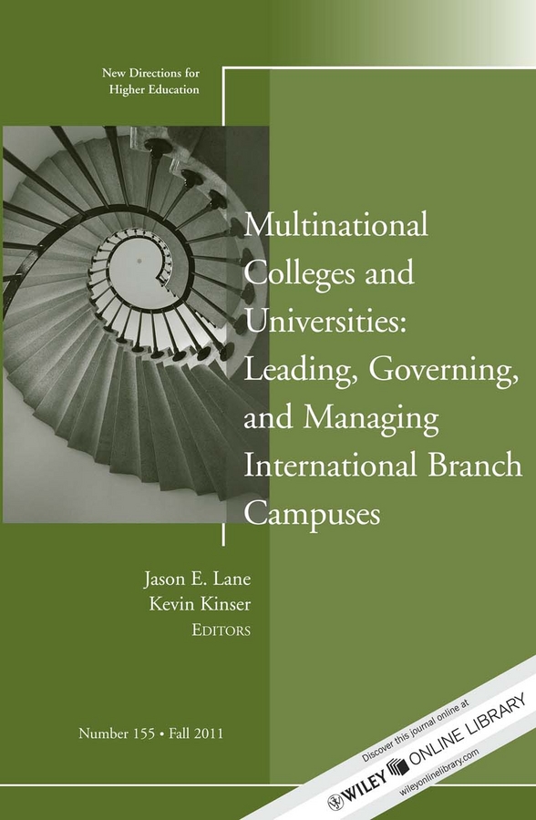 Обложка книги «Multinational Colleges and Universities: Leading, Governing, and Managing International Branch Campuses. New Directions for Higher Education, Number 155»