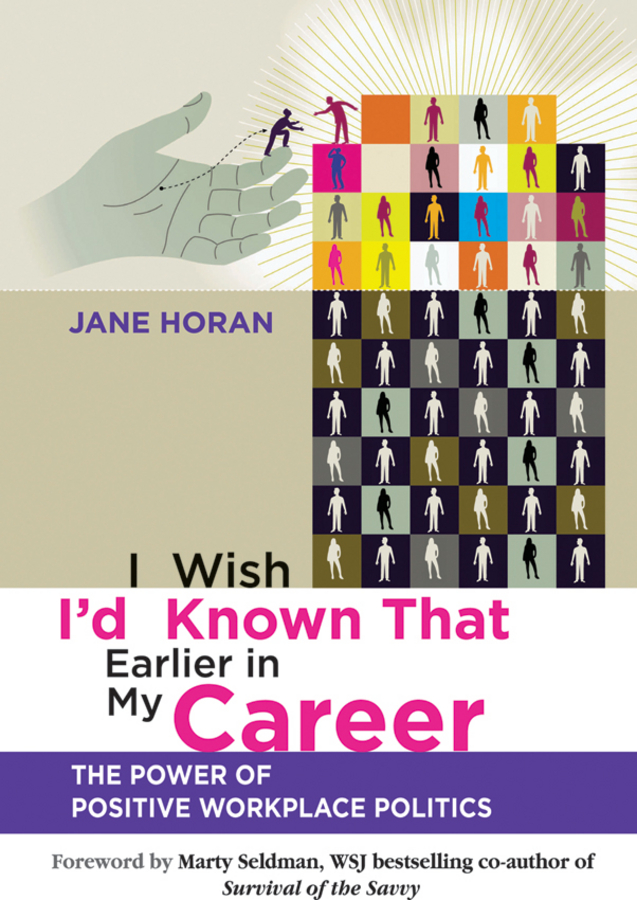 Обложка книги «I Wish I'd Known That Earlier in My Career. The Power of Positive Workplace Politics»