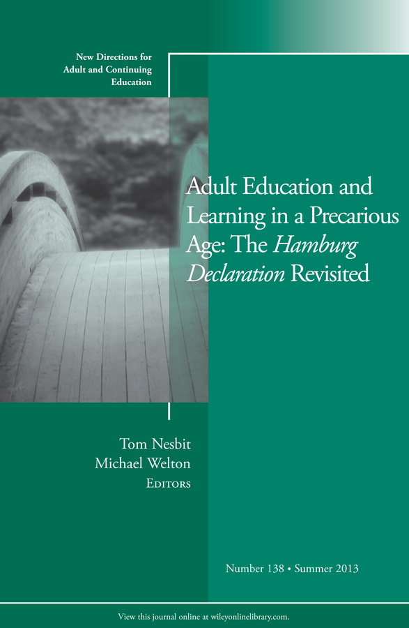 Обложка книги «Adult Education and Learning in a Precarious Age: The Hamburg Declaration Revisited. New Directions for Adult and Continuing Education, Number 138»