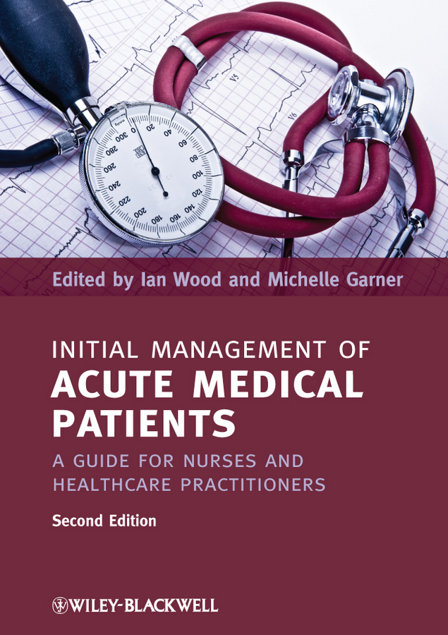 Обложка книги «Initial Management of Acute Medical Patients. A Guide for Nurses and Healthcare Practitioners»