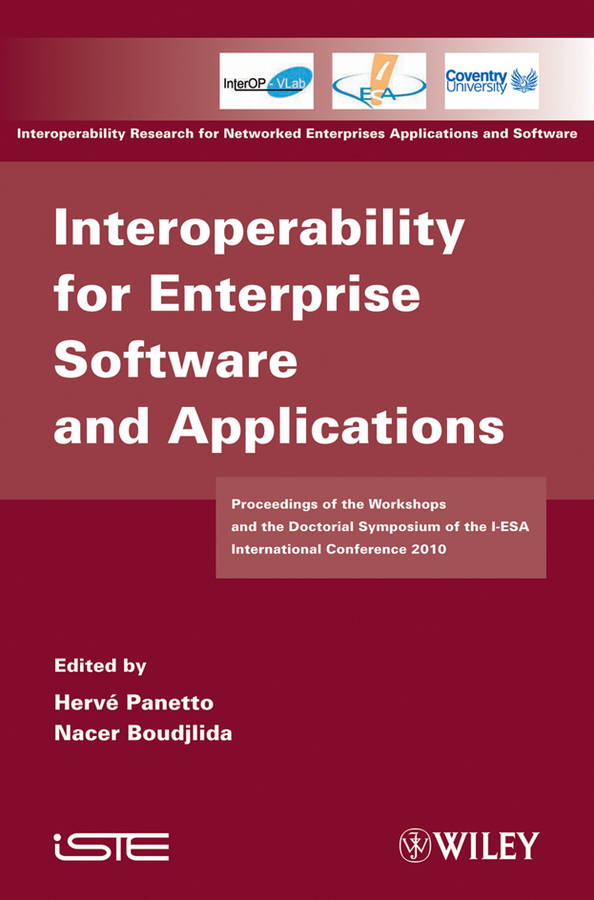 Обложка книги «Interoperability for Enterprise Software and Applications. Proceedings of the Workshops and the Doctorial Symposium of the I-ESA International Conference 2010»