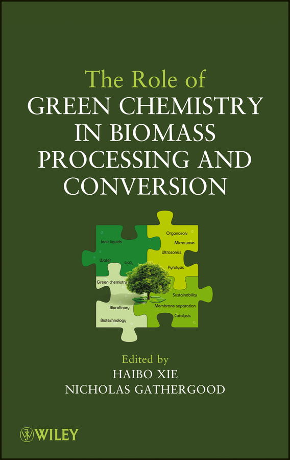 Обложка книги «The Role of Green Chemistry in Biomass Processing and Conversion»
