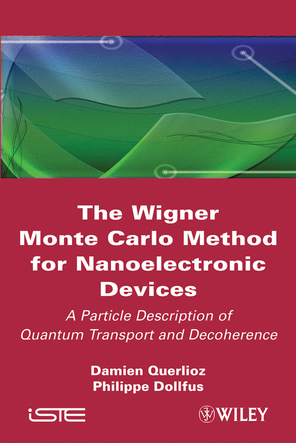 Обложка книги «The Wigner Monte-Carlo Method for Nanoelectronic Devices. A Particle Description of Quantum Transport and Decoherence»