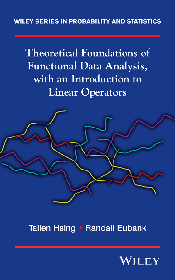 Обложка книги «Theoretical Foundations of Functional Data Analysis, with an Introduction to Linear Operators»