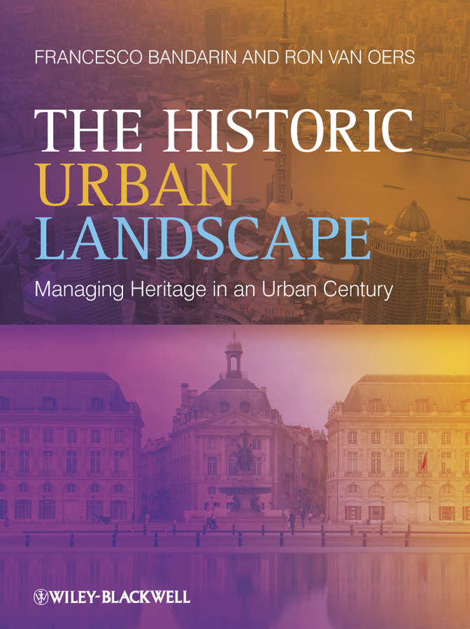 Обложка книги «The Historic Urban Landscape. Managing Heritage in an Urban Century»