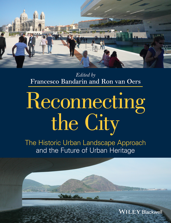 Обложка книги «Reconnecting the City. The Historic Urban Landscape Approach and the Future of Urban Heritage»