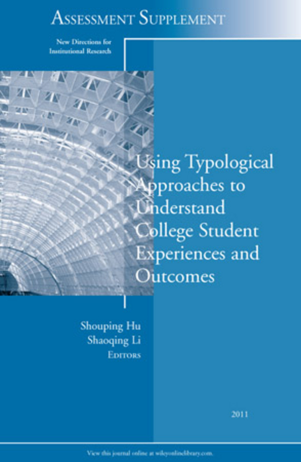 Обложка книги «Using Typological Approaches to Understand College Student Experiences and Outcomes. New Directions for Institutional Research, Assessment Supplement 2011»