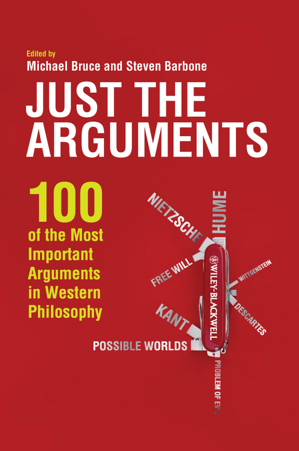 Обложка книги «Just the Arguments. 100 of the Most Important Arguments in Western Philosophy»