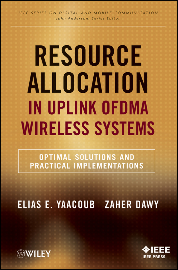 Обложка книги «Resource Allocation in Uplink OFDMA Wireless Systems. Optimal Solutions and Practical Implementations»