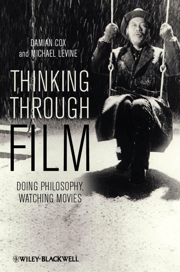 Обложка книги «Thinking Through Film. Doing Philosophy, Watching Movies»