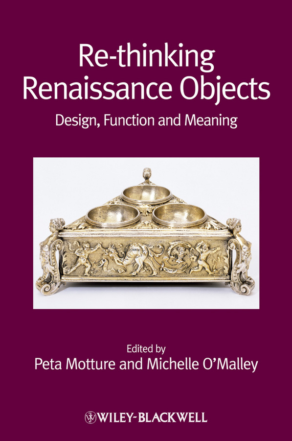 Обложка книги «Re-thinking Renaissance Objects. Design, Function and Meaning»
