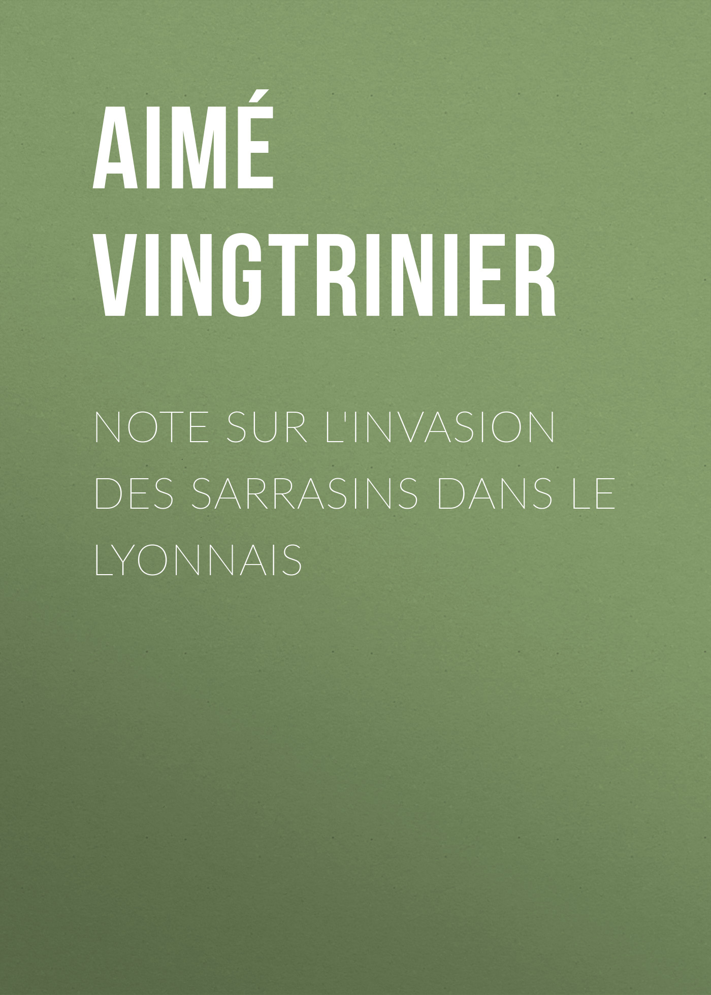 Обложка книги «Note sur l'invasion des Sarrasins dans le Lyonnais»