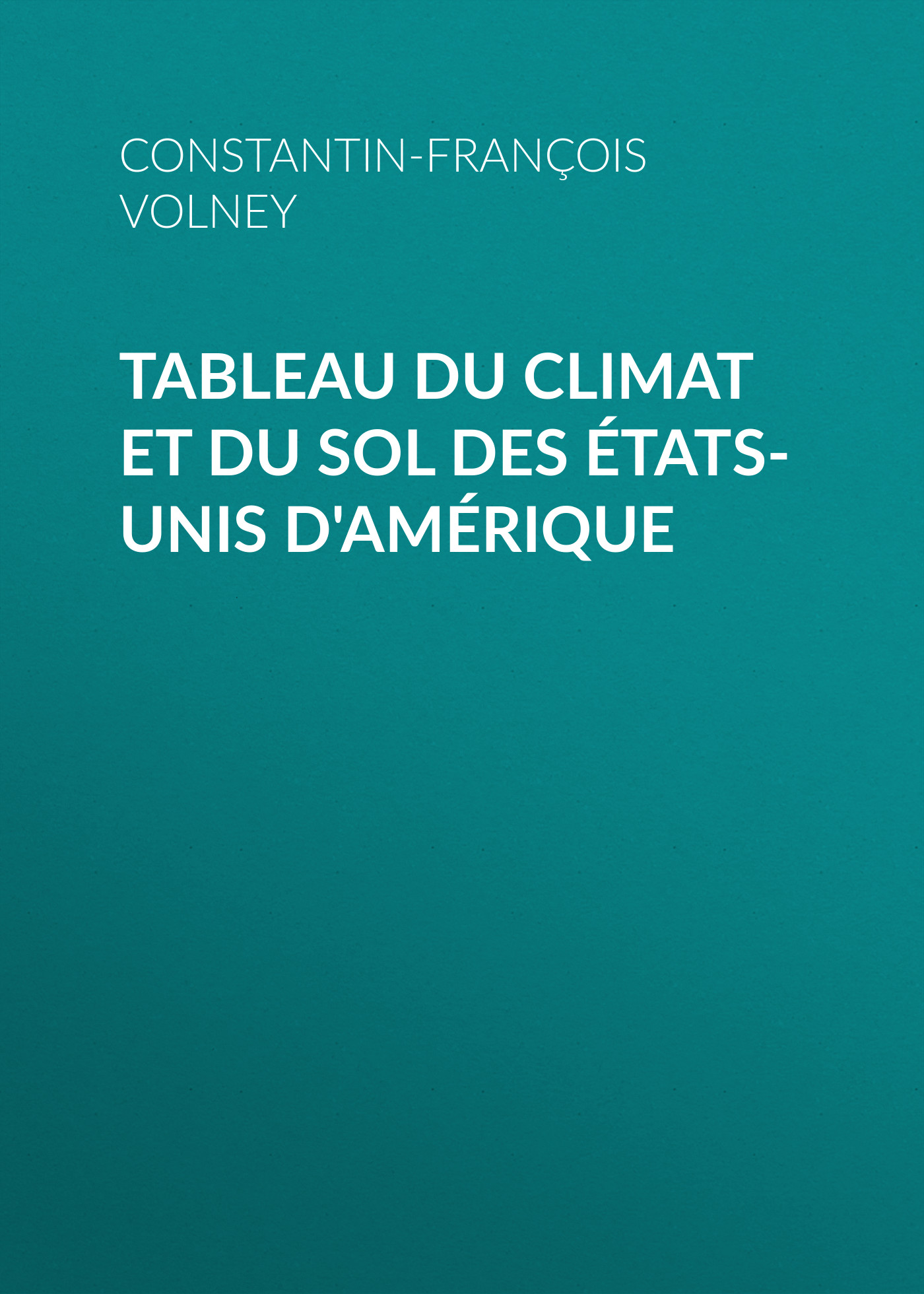 Обложка книги «Tableau du climat et du sol des États-Unis d'Amérique»