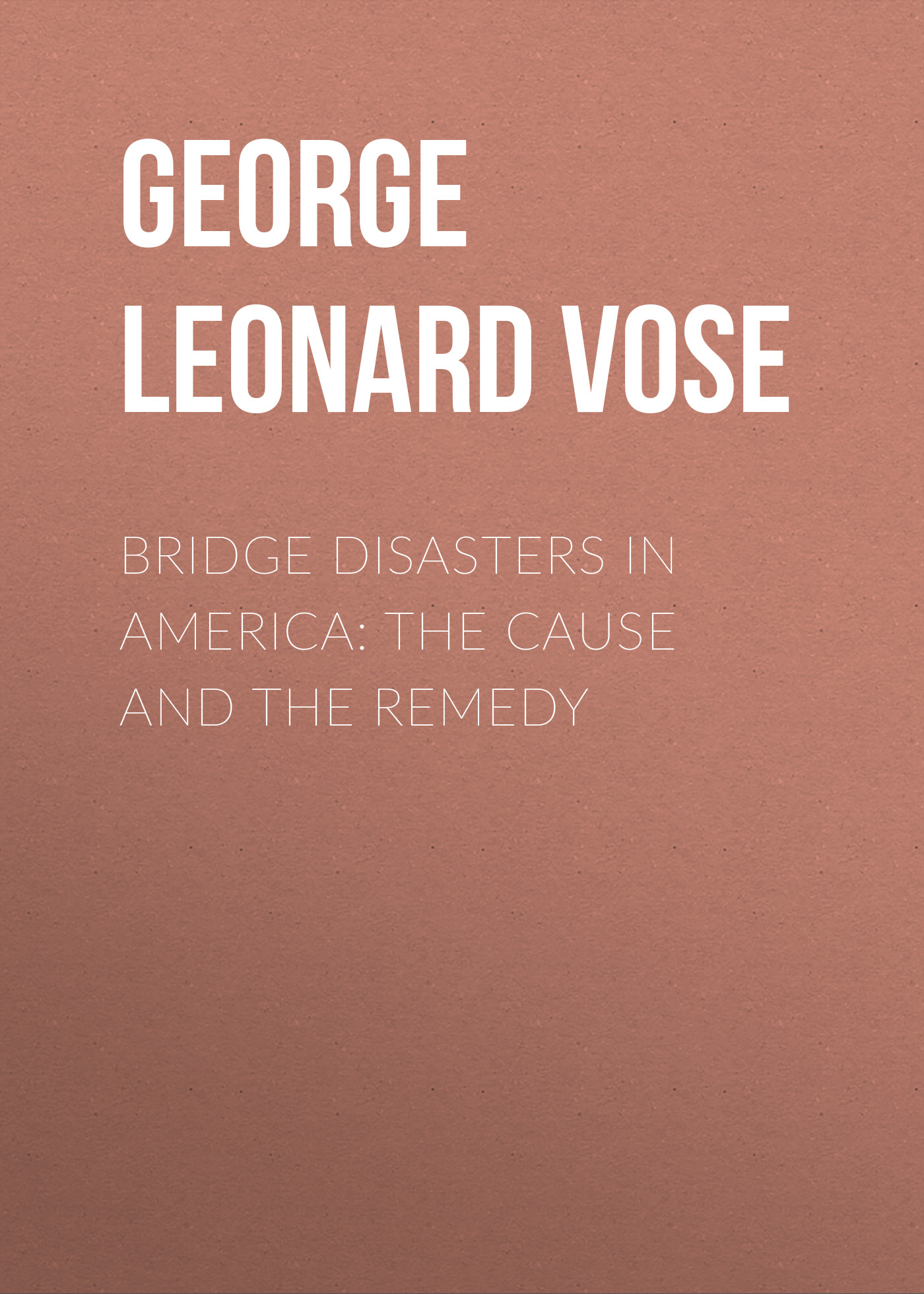 Обложка книги «Bridge Disasters in America: The Cause and the Remedy»