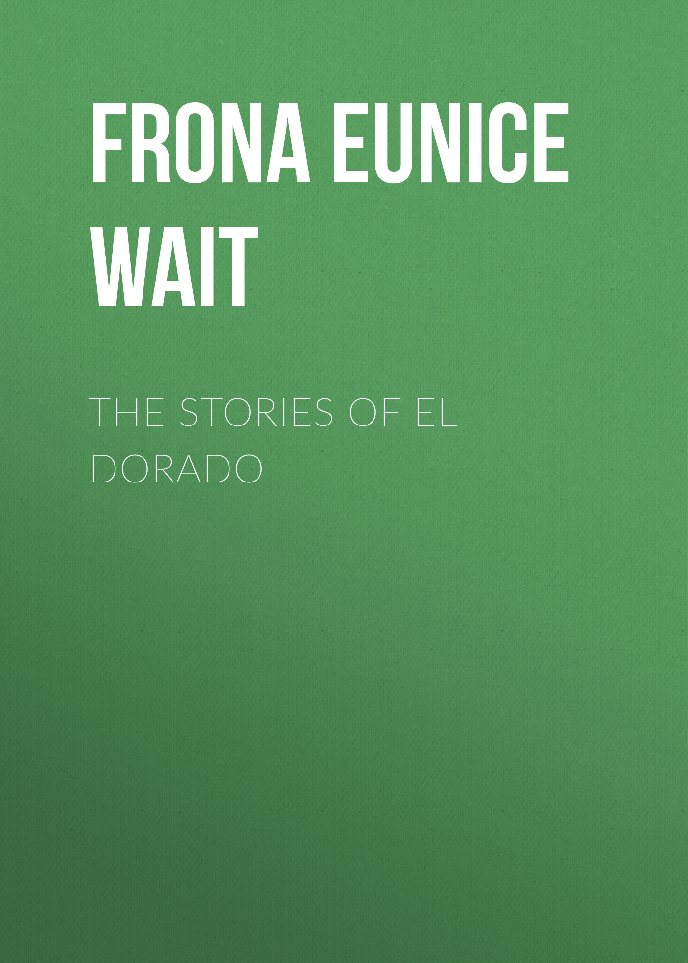 Обложка книги «The Stories of El Dorado»