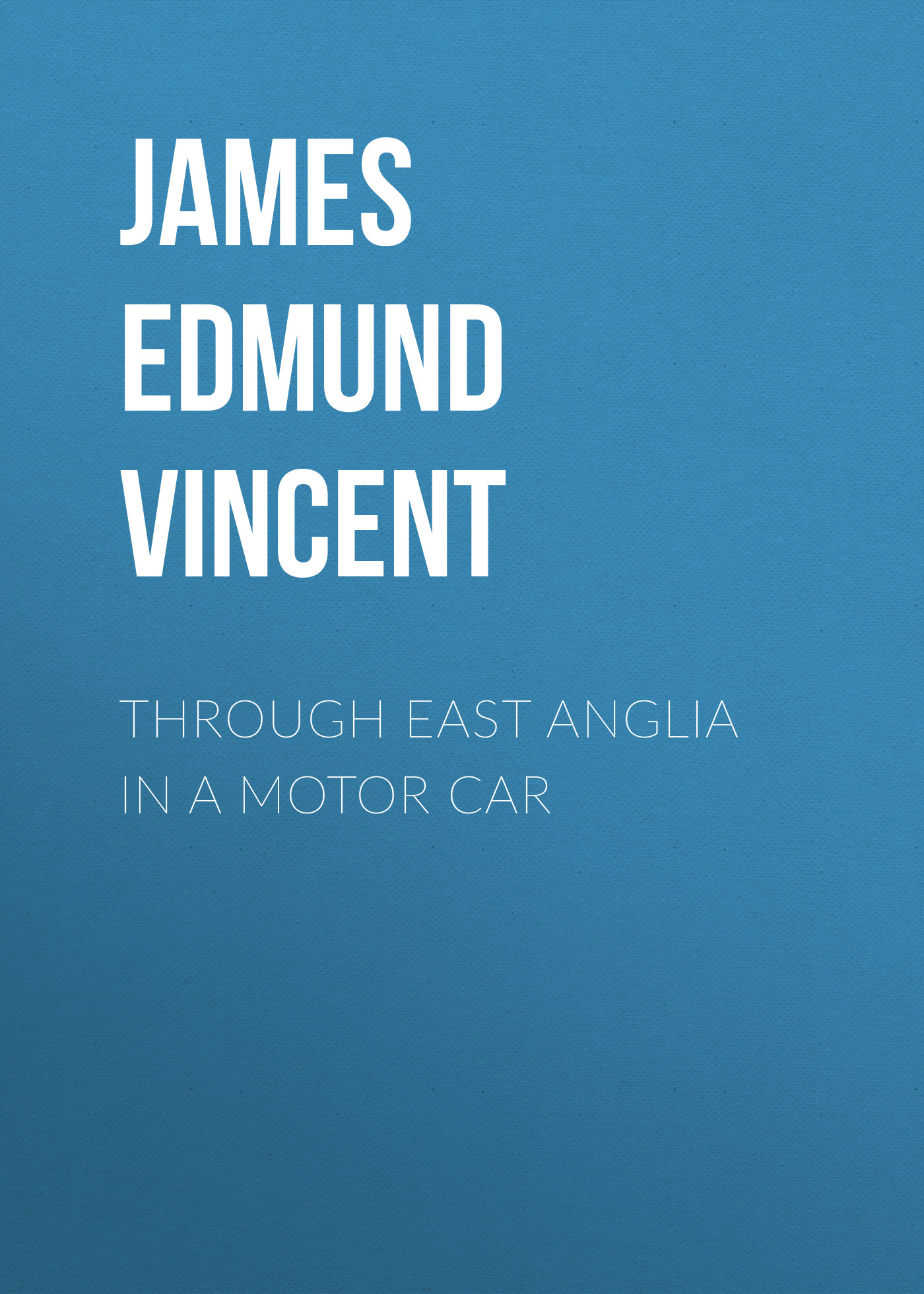 Обложка книги «Through East Anglia in a Motor Car»