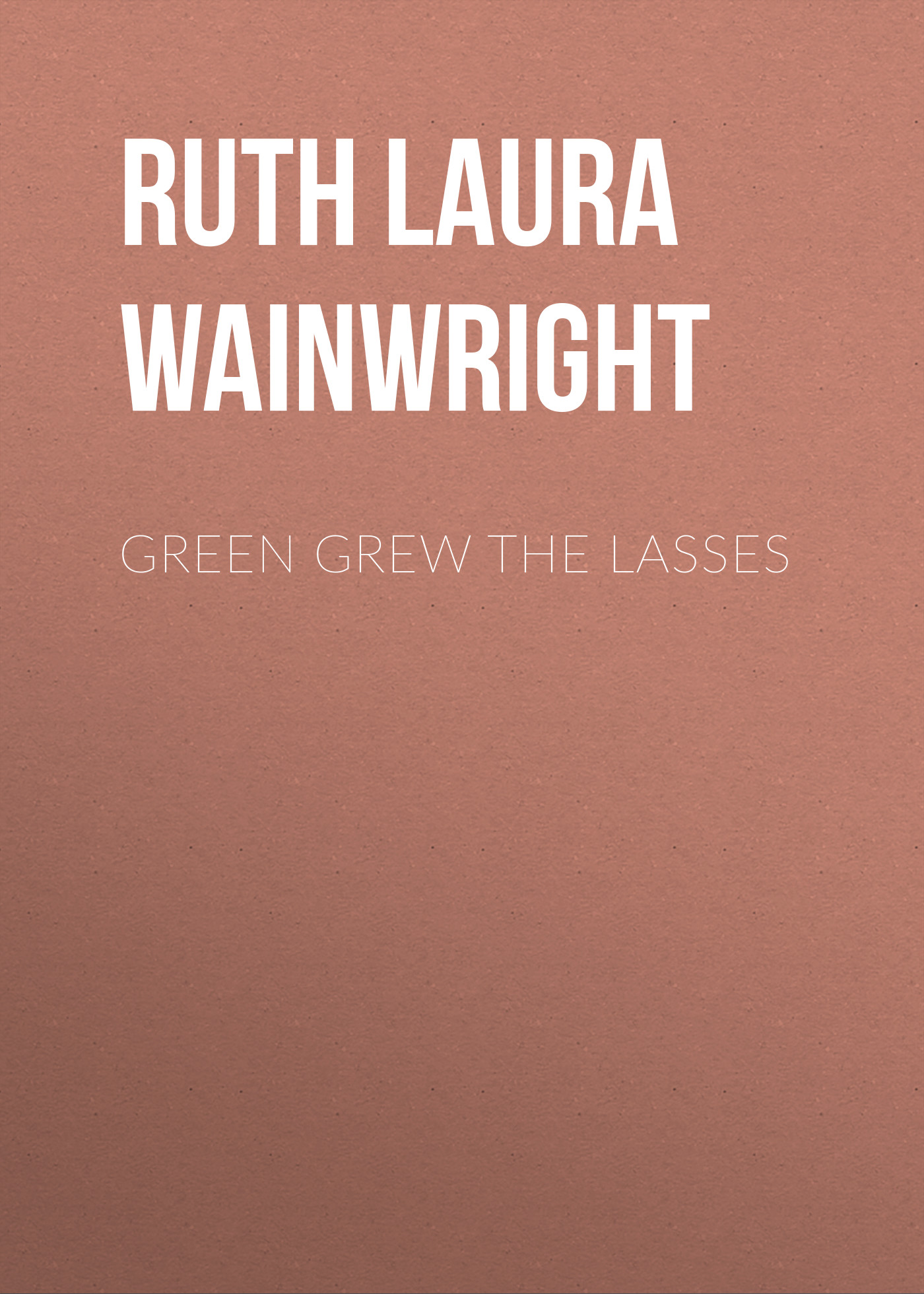 Обложка книги «Green Grew the Lasses»