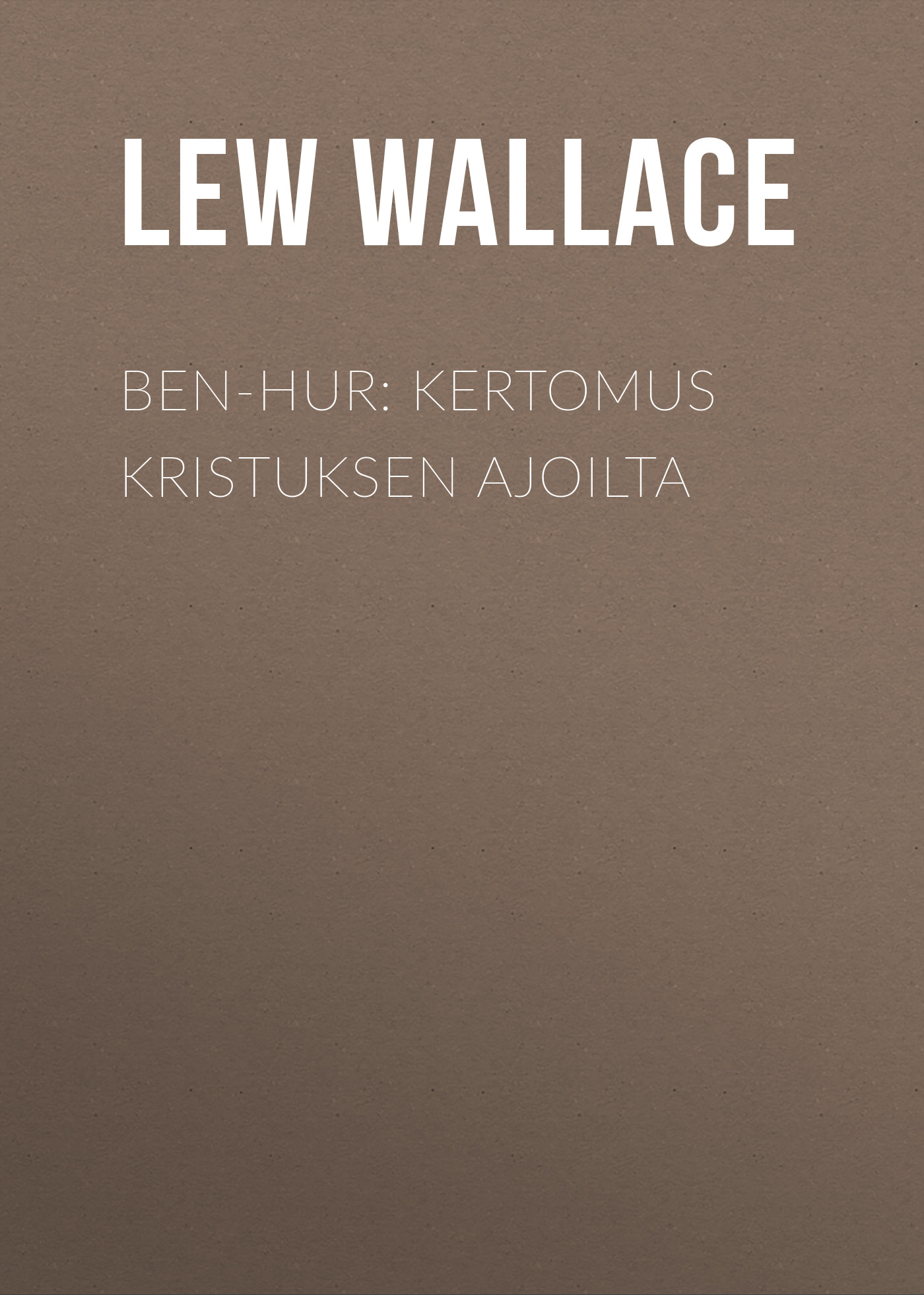 Обложка книги «Ben-Hur: Kertomus Kristuksen ajoilta»