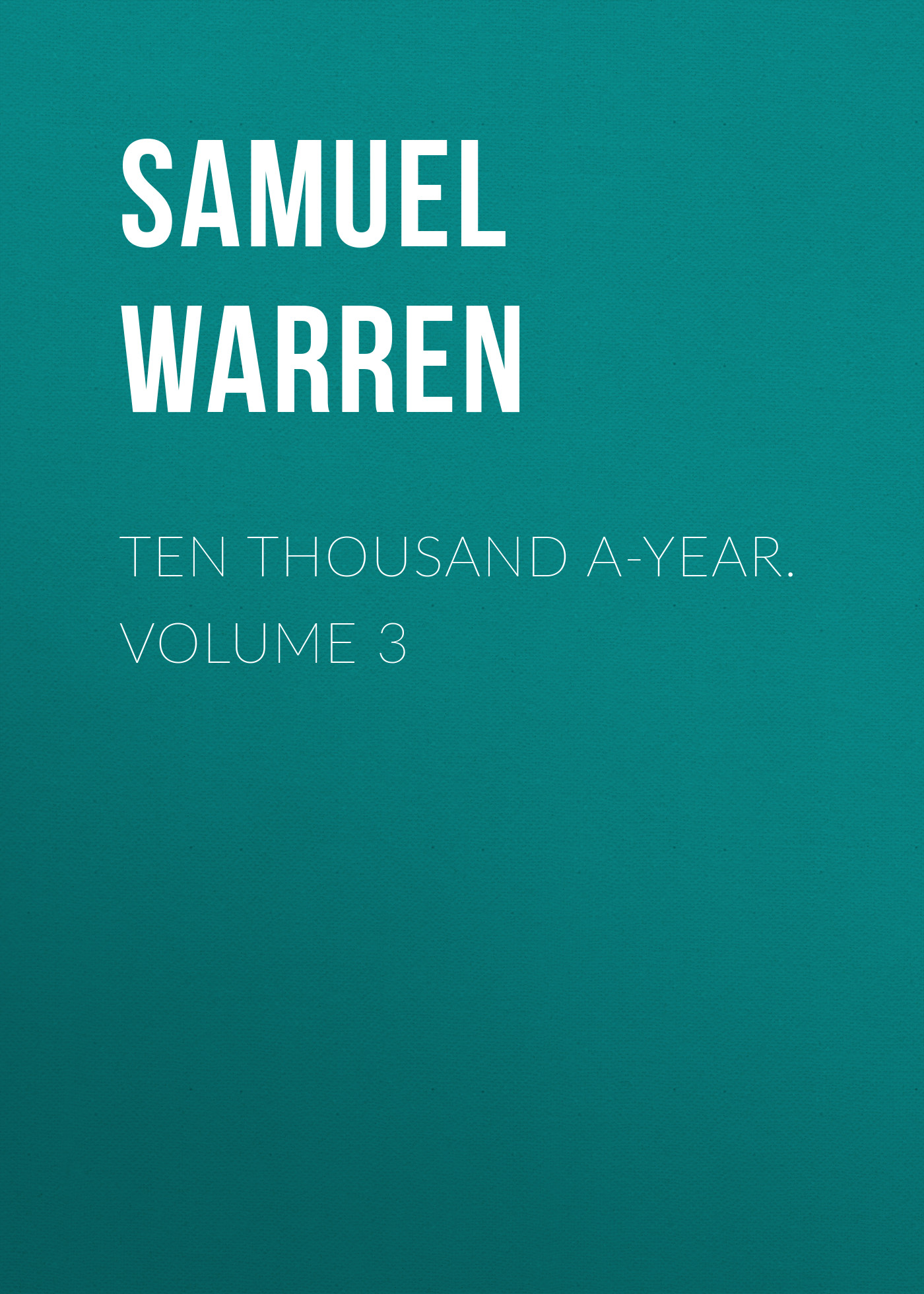 Обложка книги «Ten Thousand a-Year. Volume 3»