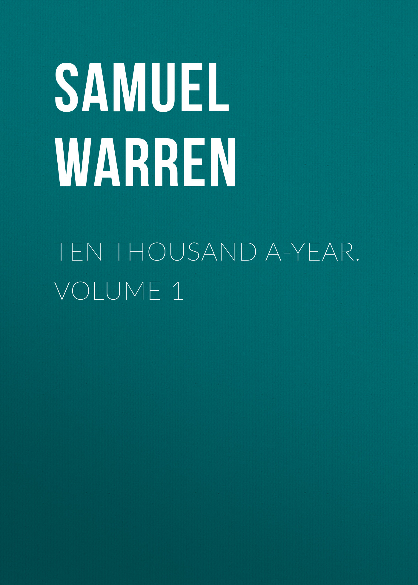 Обложка книги «Ten Thousand a-Year. Volume 1»