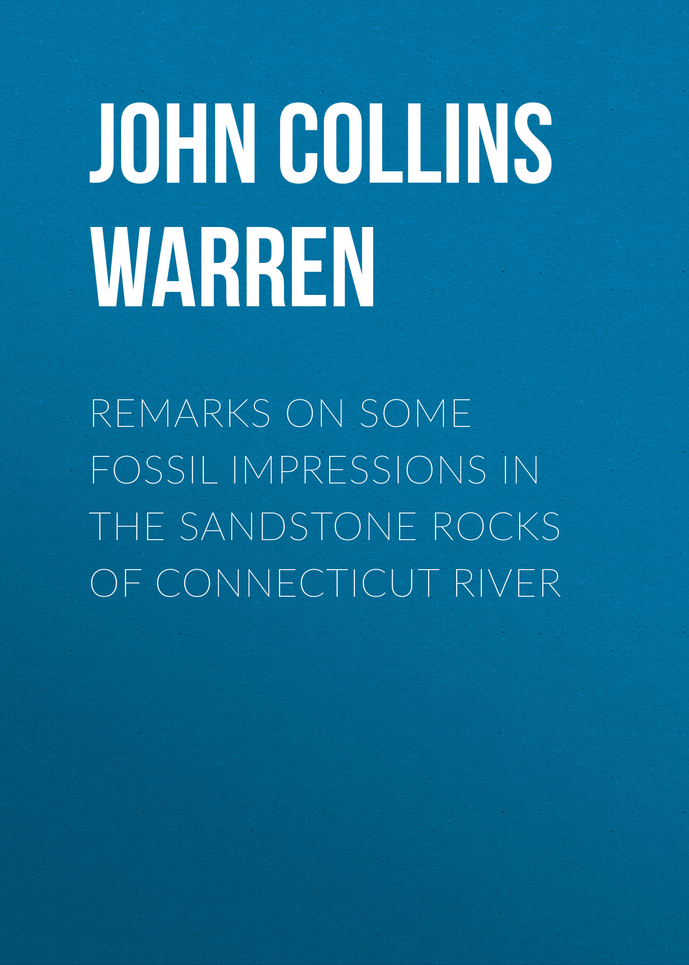 Обложка книги «Remarks on some fossil impressions in the sandstone rocks of Connecticut River»