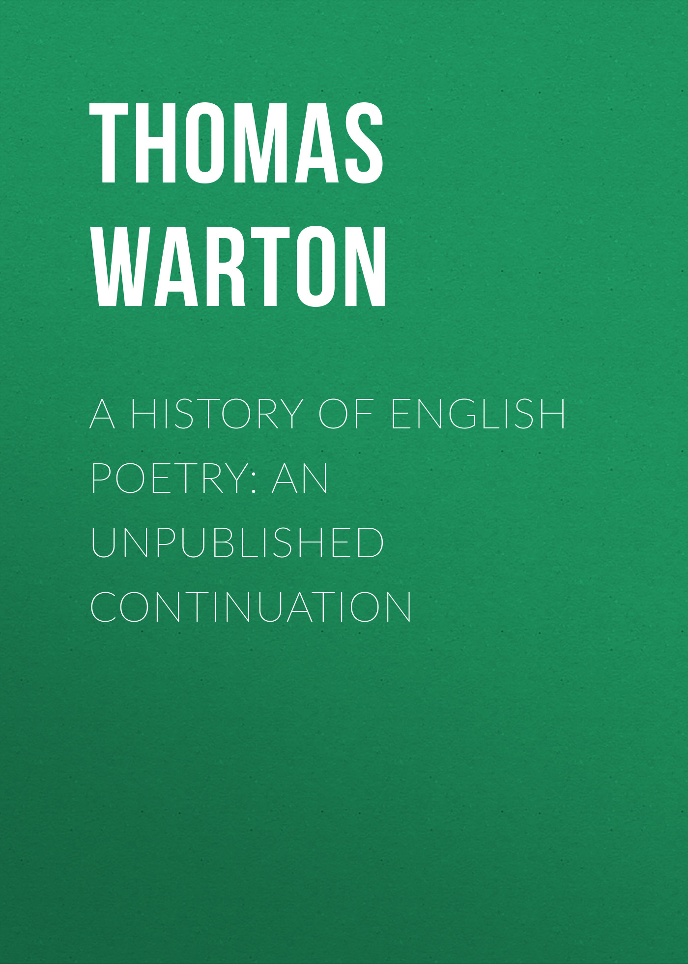 Обложка книги «A History of English Poetry: an Unpublished Continuation»