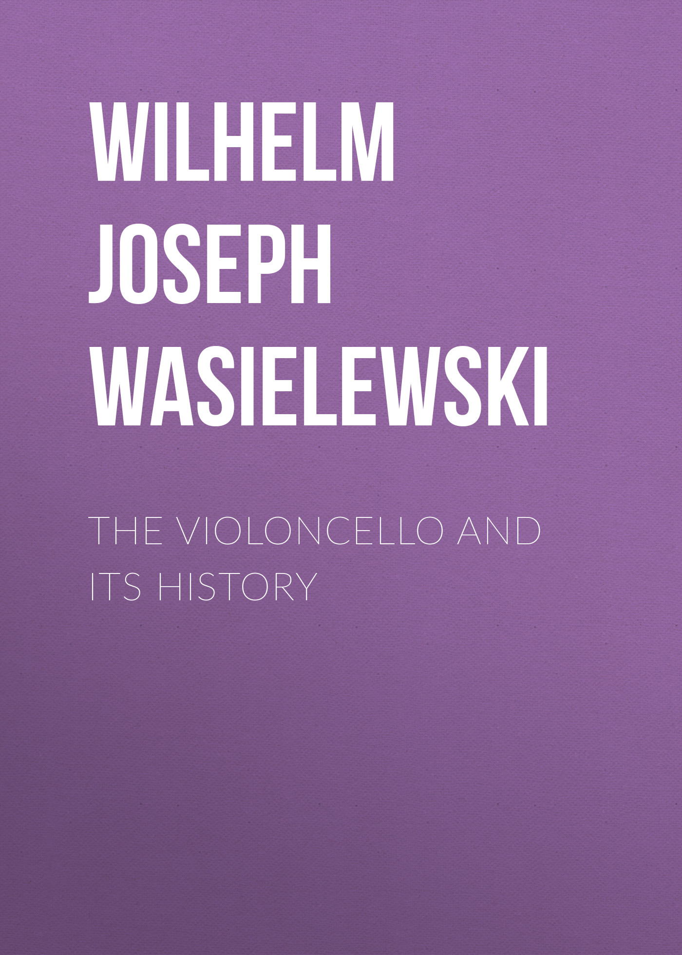 Обложка книги «The Violoncello and Its History»