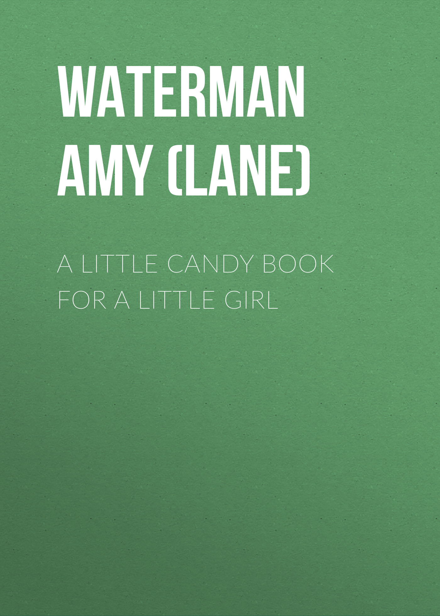 Обложка книги «A Little Candy Book for a Little Girl»