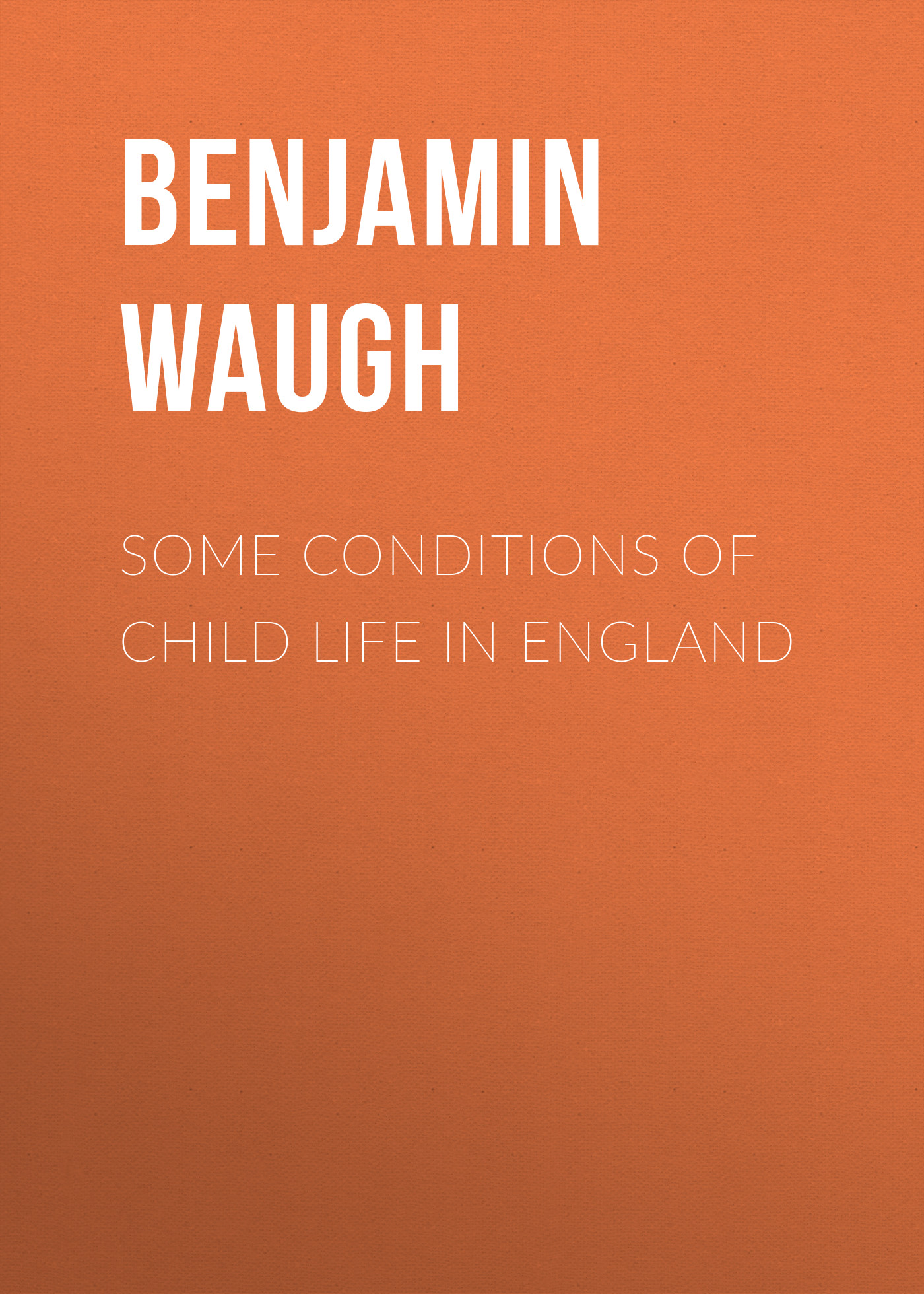 Обложка книги «Some Conditions of Child Life in England»