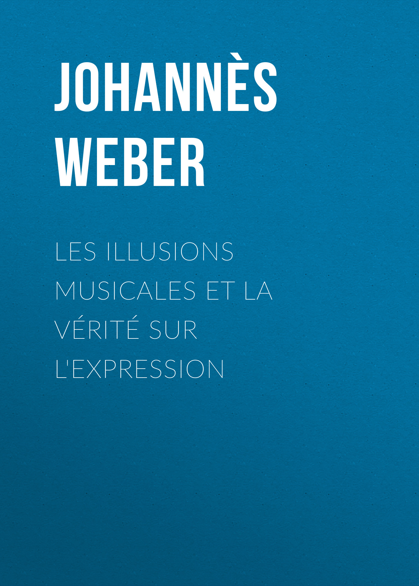 Обложка книги «Les illusions musicales et la vérité sur l'expression»