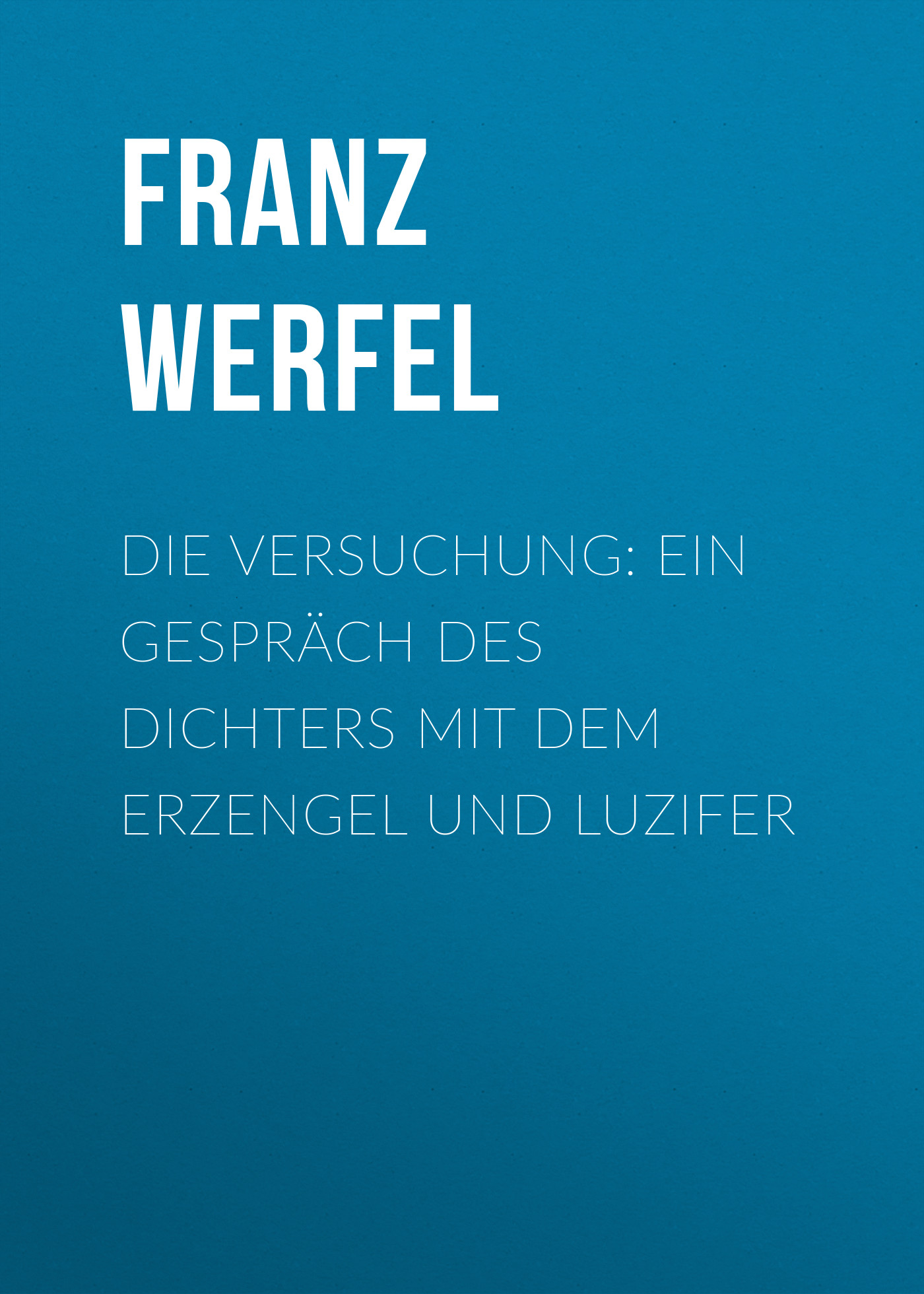 Обложка книги «Die Versuchung: Ein Gespräch des Dichters mit dem Erzengel und Luzifer»