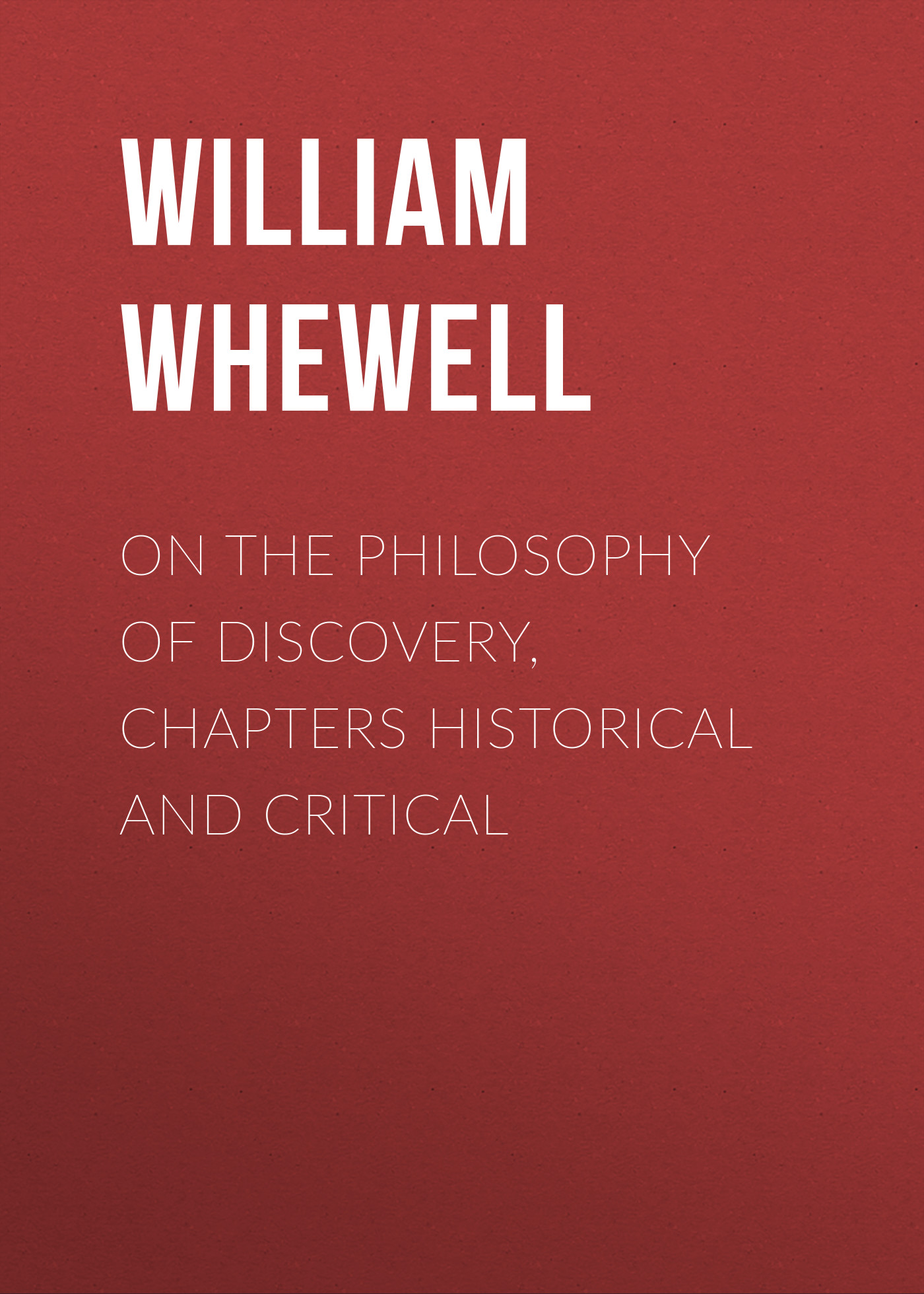 Обложка книги «On the Philosophy of Discovery, Chapters Historical and Critical»