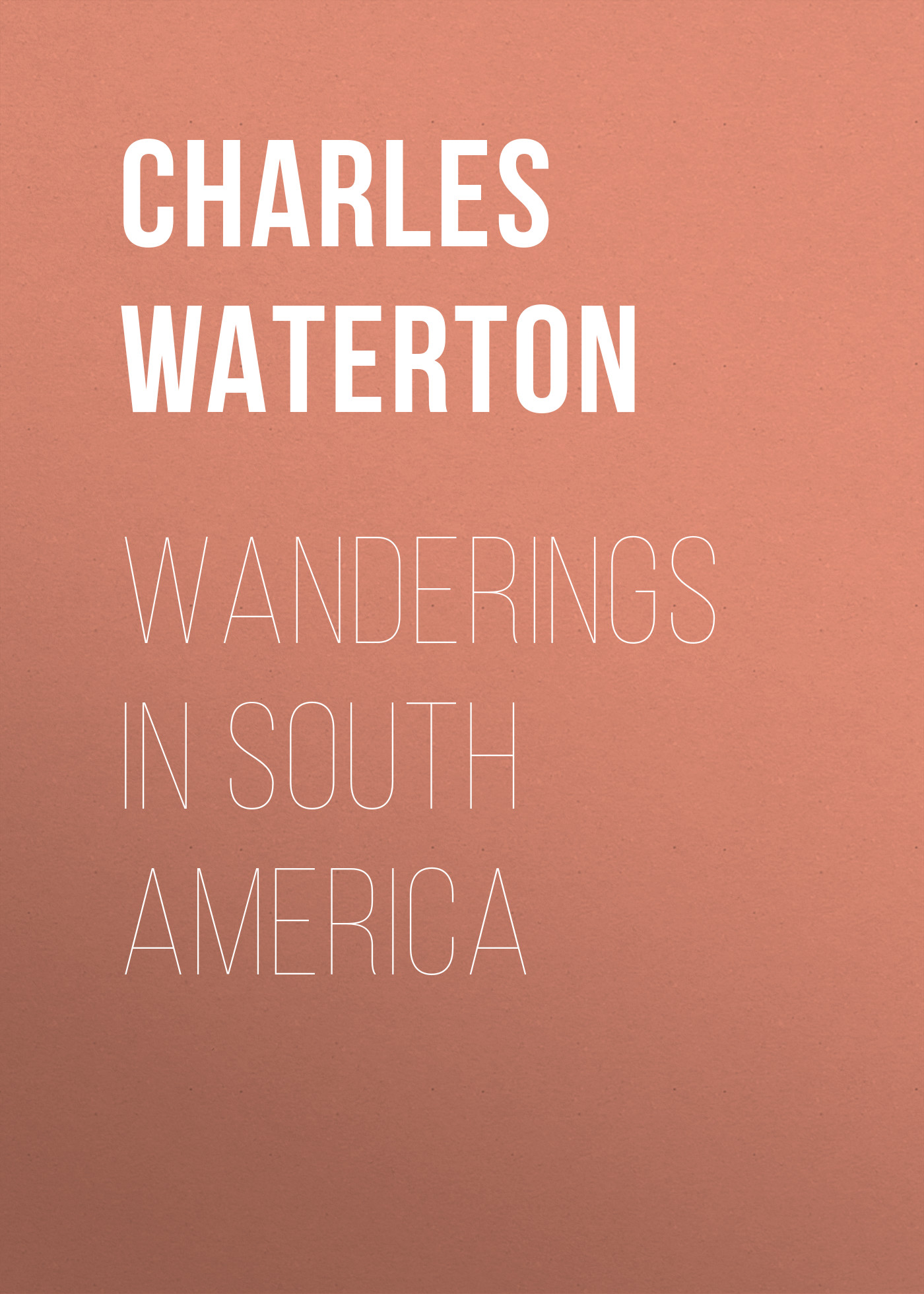 Обложка книги «Wanderings in South America»