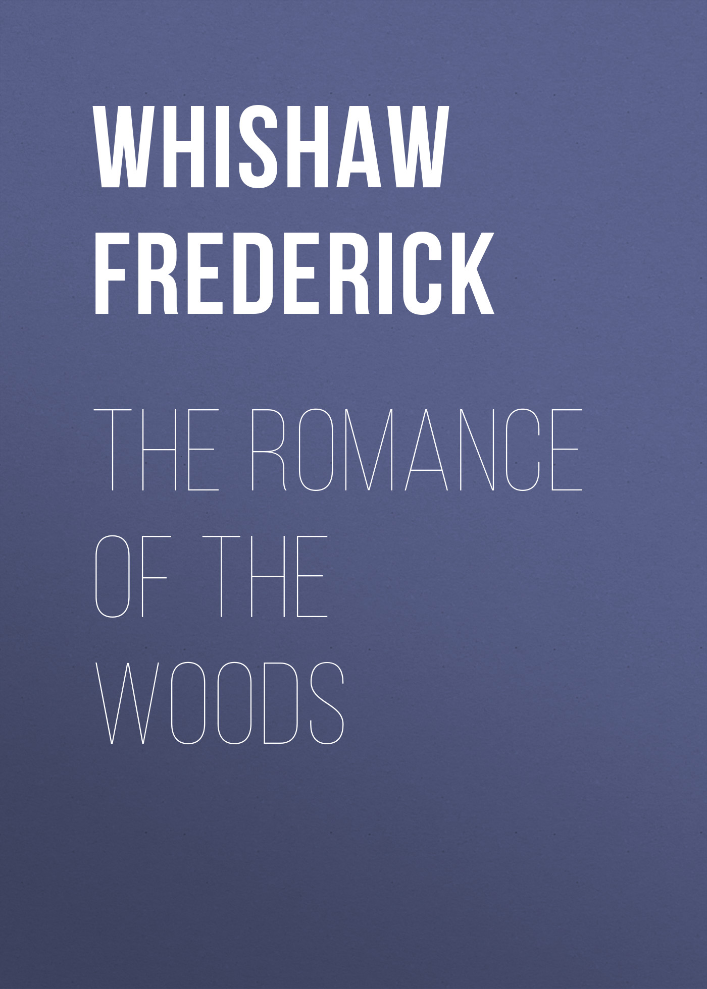 Обложка книги «The Romance of the Woods»