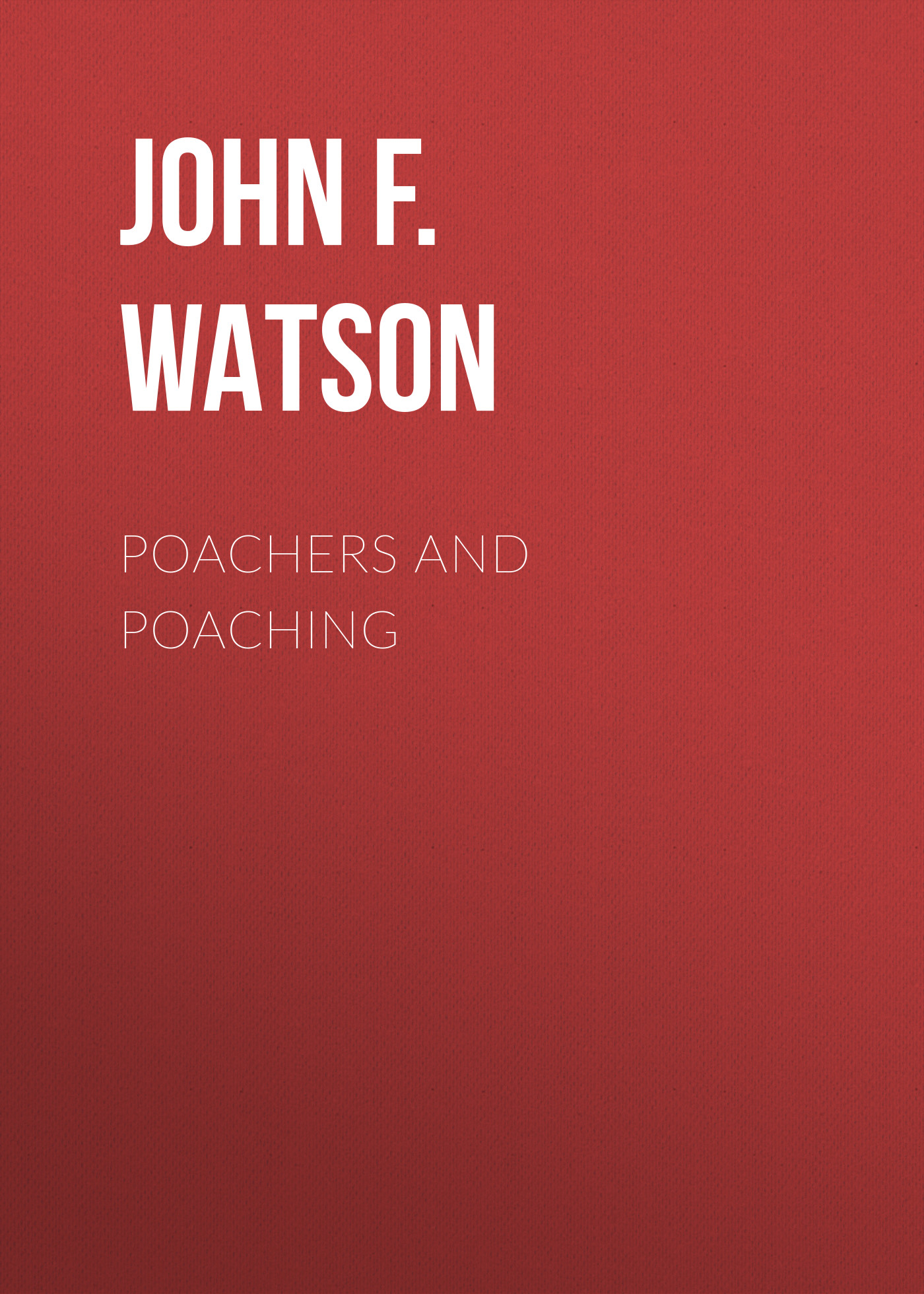 Обложка книги «Poachers and Poaching»
