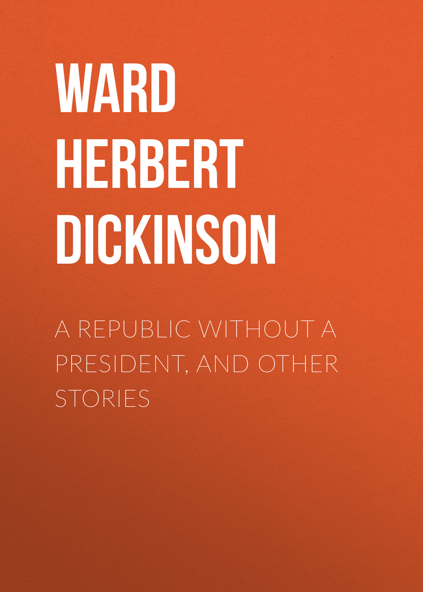 Обложка книги «A Republic Without a President, and Other Stories»