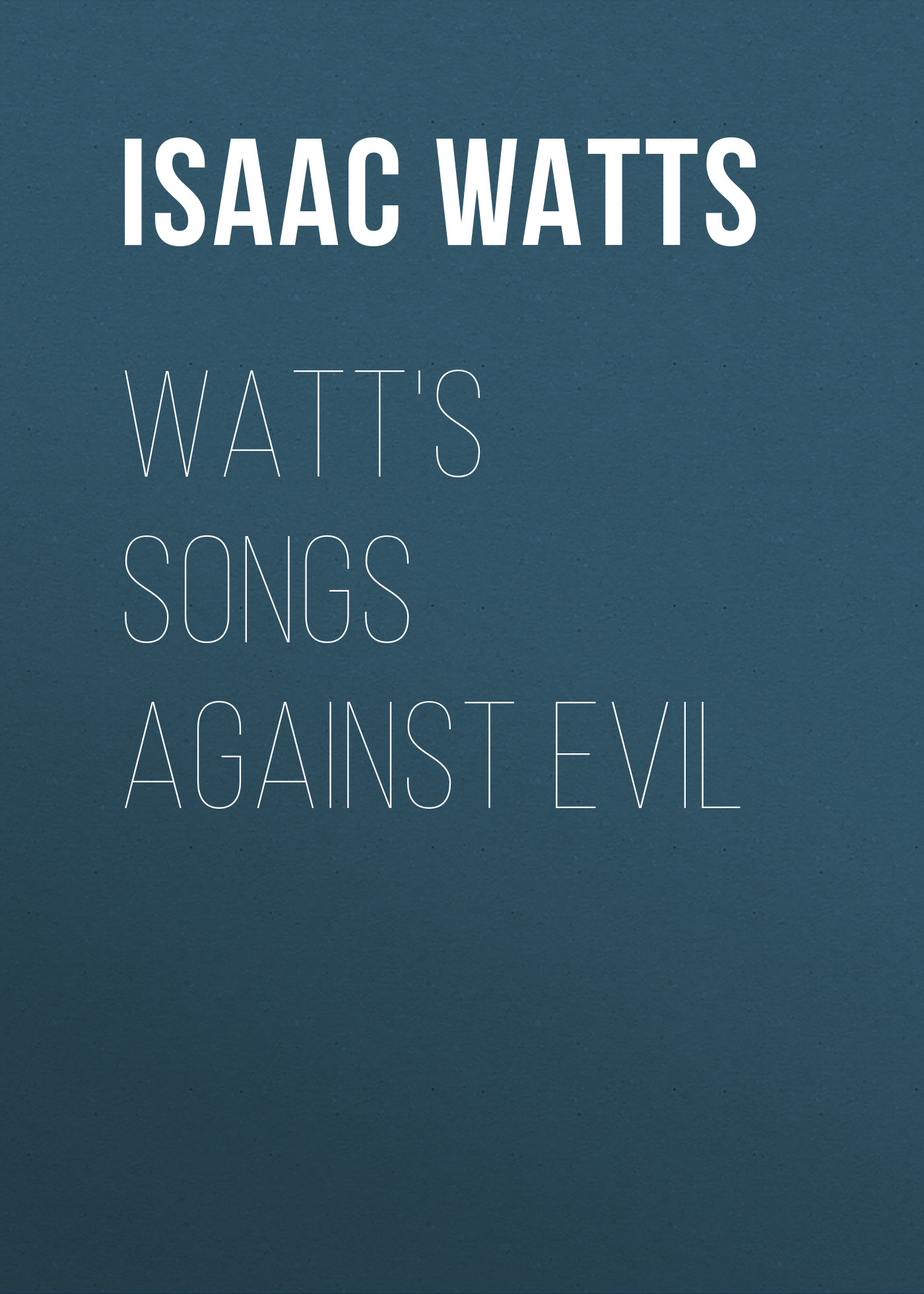 Обложка книги «Watt's Songs Against Evil»