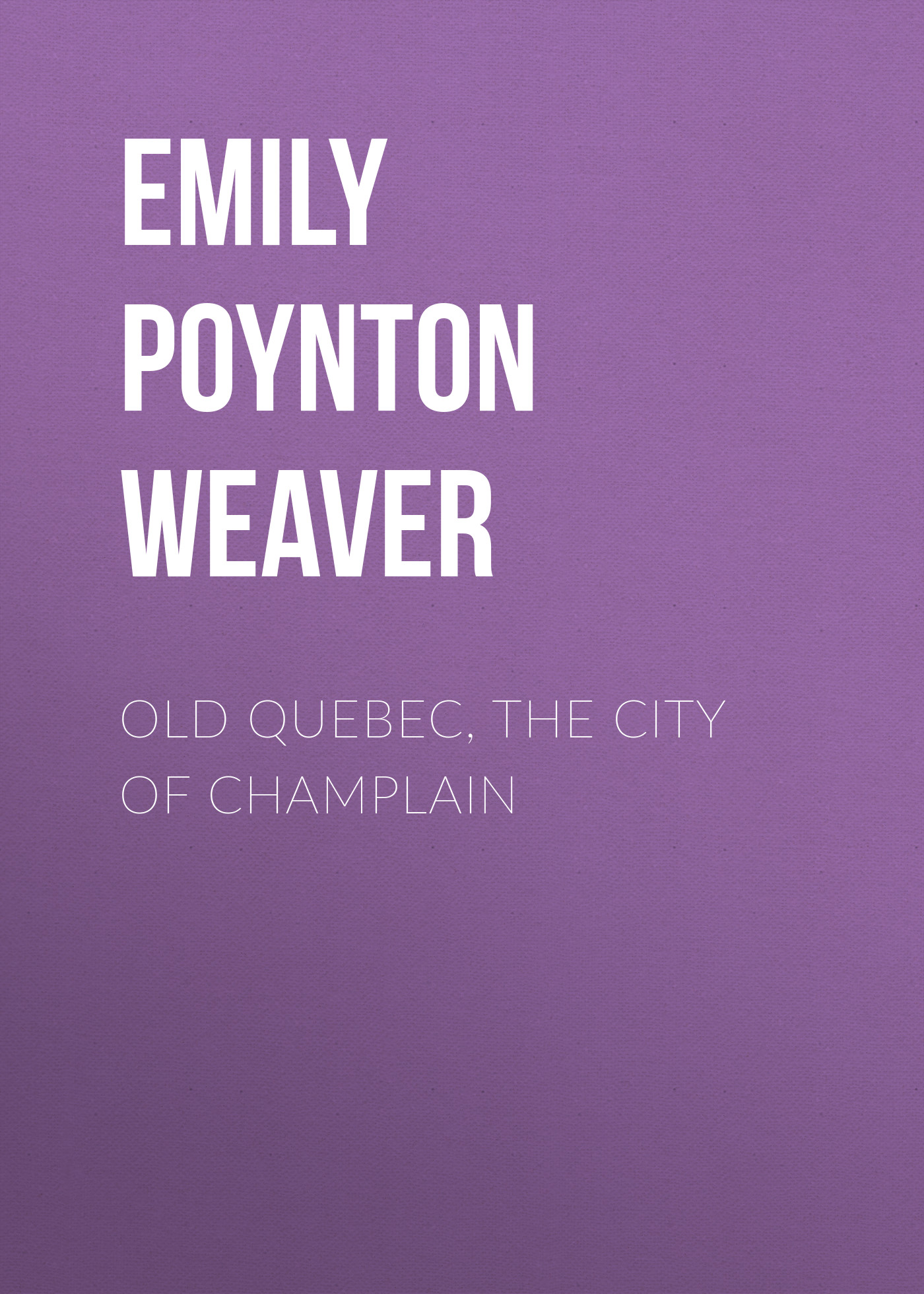 Обложка книги «Old Quebec, the city of Champlain»