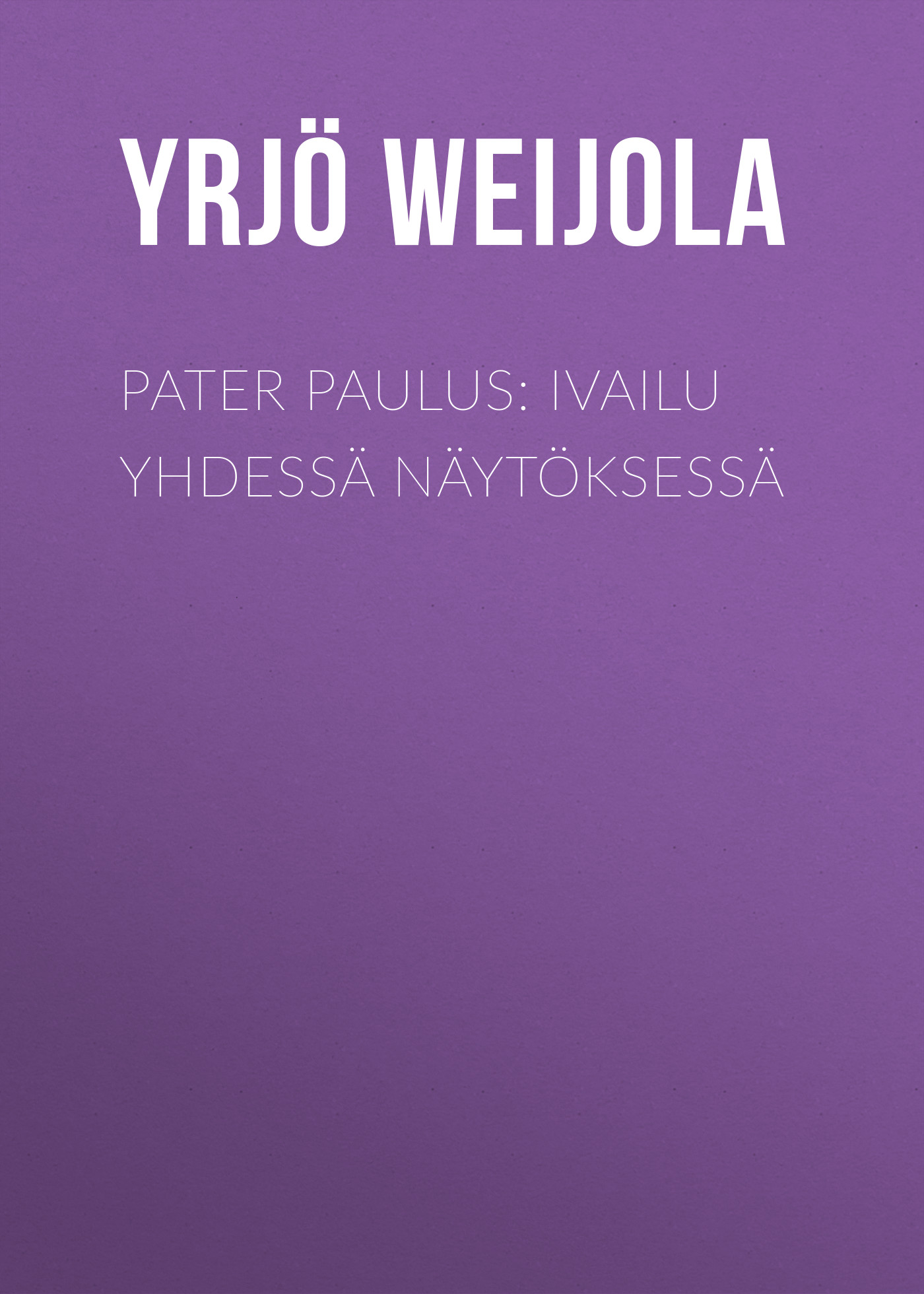 Обложка книги «Pater Paulus: Ivailu yhdessä näytöksessä»