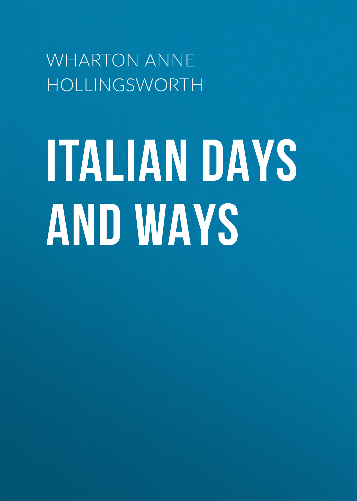 Обложка книги «Italian Days and Ways»