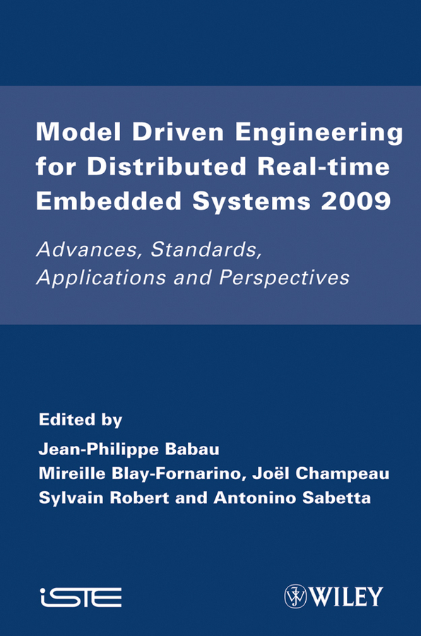 Обложка книги «Model Driven Engineering for Distributed Real-Time Embedded Systems 2009. Advances, Standards, Applications and Perspectives»